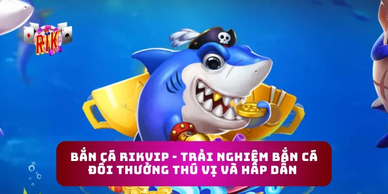 Bắn Cá Rikvip